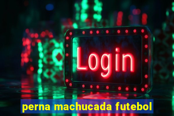 perna machucada futebol